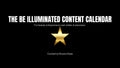 The Be Illuminated Content Calendar